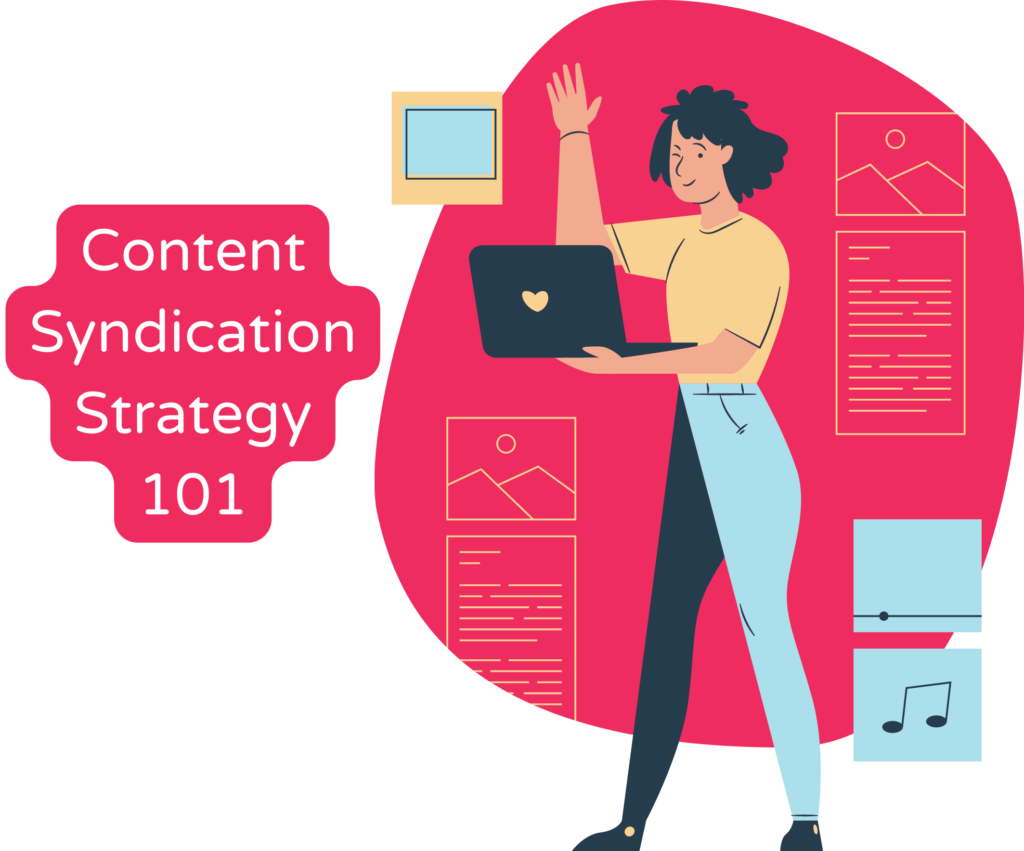 Content Syndication Strategy 101: The Reconciliation B2B Clients are Looking For